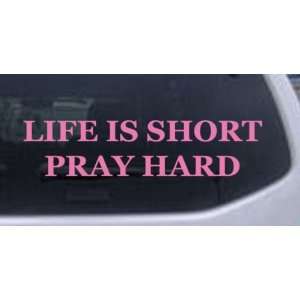 Life Is Short Pray Hard Christian Car Window Wall Laptop Decal Sticker 