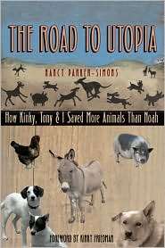 The Road to Utopia How Kinky, Tony, and I Saved More Animals Than 
