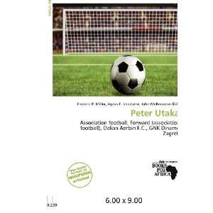  Peter Utaka (9786200682291) Frederic P. Miller, Agnes F 