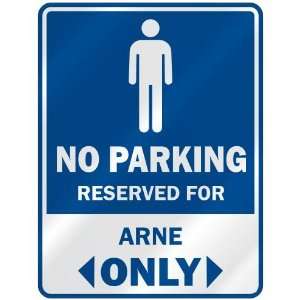   NO PARKING RESEVED FOR ARNE ONLY  PARKING SIGN