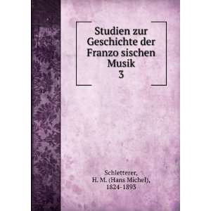   ?sischen Musik. 3 H. M. (Hans Michel), 1824 1893 Schletterer Books