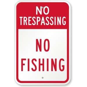  No Trespassing, No Fishing Diamond Grade Sign, 18 x 12 