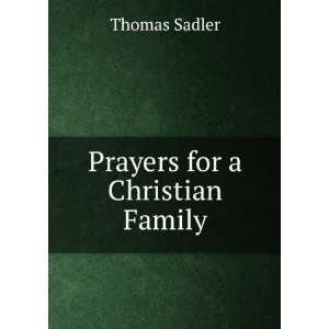 Prayers for a Christian Family Thomas Sadler  Books