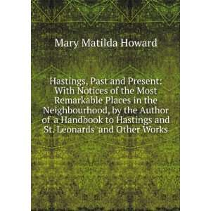   Hastings and St. Leonards and Other Works Mary Matilda Howard Books