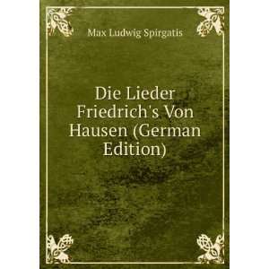   Friedrichs Von Hausen (German Edition) Max Ludwig Spirgatis Books