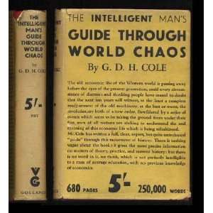   THE INTELLIGENT MANS GUIDE THROUGH WORLD CHAOS G. D. H. Cole Books
