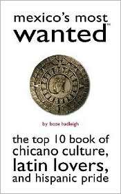 Mexicos Most Wanted? The Top 10 Book of Chicano Culture, Latin 