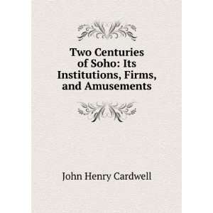    Its Institutions, Firms, and Amusements John Henry Cardwell Books