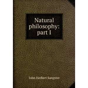  Natural philosophy part I. John Herbert Sangster Books