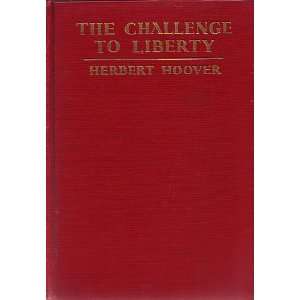  The Challenge to Liberty Herbert Hoover Books
