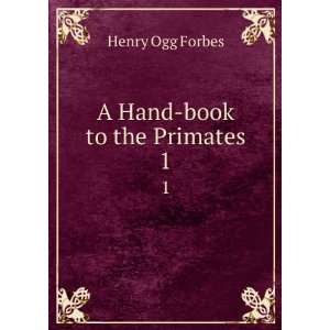  A Hand book to the Primates. 1 Henry Ogg Forbes Books