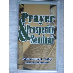  Prayer and Prosperity Seminar Larry A Holley [cassette 