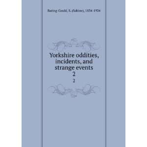  Yorkshire oddities, incidents, and strange events. 2 S 