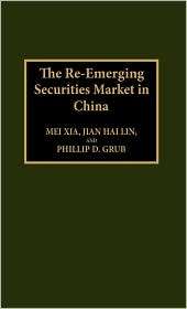 The Re Emerging Securities Market in China, (0899307558), Mei Xia 