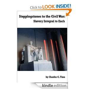 Steppingstones To The Civil War Slavery Integral to Each Charles C 