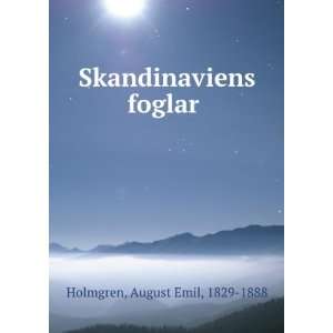   foglar August Emil, 1829 1888 Holmgren  Books