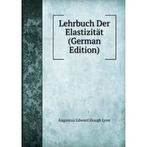   Der ElastizitÃ¤t (German Edition) Augustus Edward Hough Love Books