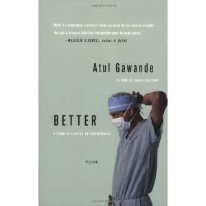  By Atul Gawande Better A Surgeons Notes on Performance 