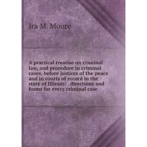    . directions and forms for every criminal case Ira M. Moore Books