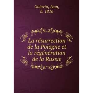   et la rÃ©gÃ©nÃ©ration de la Russie Ivan, b. 1816 Golovin Books