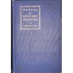  Manual of Military Training. Major James A Moss Books