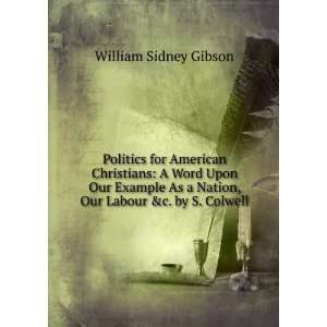   Example As a Nation, Our Labour &c. by S. Colwell. William Sidney
