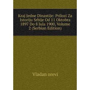  Kraj Jedne Dinastije Prilozi Za Istoriju Srbije Od 11 