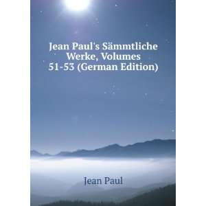   SÃ¤mmtliche Werke, Volumes 51 53 (German Edition) Jean Paul Books