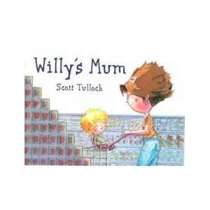  Willy’s Mum Scott Tulloch Books