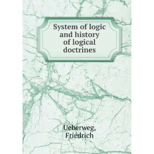   of logical doctrines. Friedrich Lindsay, Thomas M. Ueberweg Books