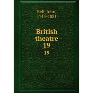  British theatre. 19 John, 1745 1831 Bell Books