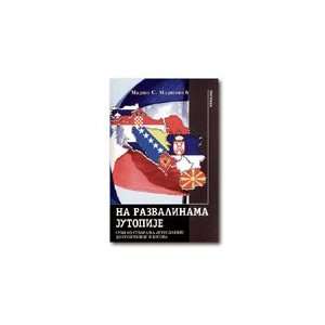   do Srebrenice i Kosova (9788677840884) Marko S. Markovic Books