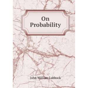  On Probability John William Lubbock Books