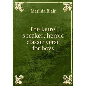  laurel speaker; heroic classic verse for boys Matilda Blair Books