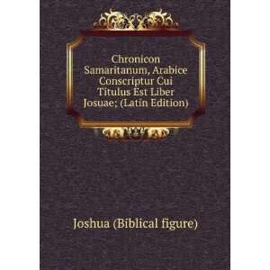   Est Liber Josuae; (Latin Edition) Joshua (Biblical figure) Books