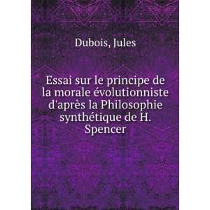   la Philosophie synthÃ©tique de H. Spencer Jules Dubois Books