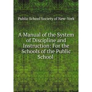   of the Public School . Public School Society of New York Books