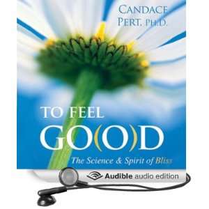    To Feel G(o)od (Audible Audio Edition) Candace Pert Books