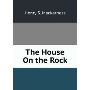  The House On the Rock Henry S. Mackarness Books