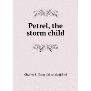  Petrel, the storm child Charles S. [from old catalog 