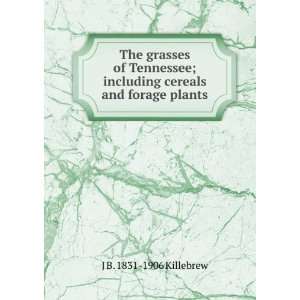   including cereals and forage plants J B. 1831 1906 Killebrew Books