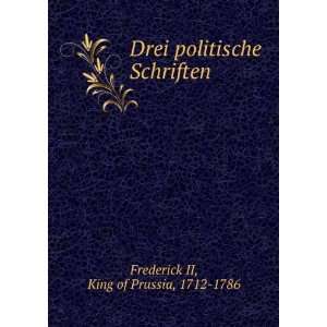   politische Schriften King of Prussia, 1712 1786 Frederick II Books