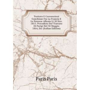 Trattato E Convenzioni Conchiuse Fra La Francia E Le Potenze Alleate 