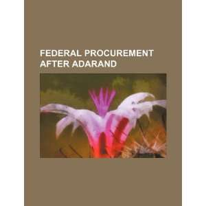   procurement after Adarand (9781234324551) U.S. Government Books