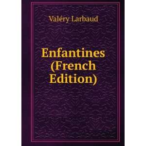  Enfantines (French Edition) ValÃ©ry Larbaud Books