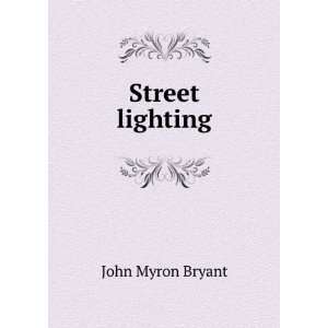  Street lighting John Myron Bryant Books
