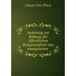   Religionslehrer des neunzehnten . Johann Otto Thiess Books