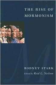 The Rise of Mormonism, (023113634X), Rodney Stark, Textbooks   Barnes 