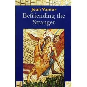  Befriending the Stranger [Paperback] Jean Vanier Books