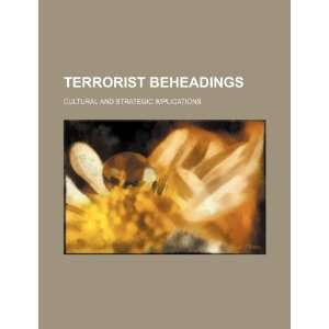  Terrorist beheadings cultural and strategic implications 